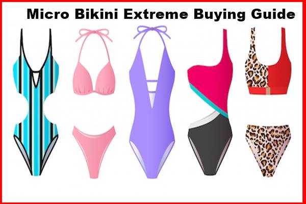 Micro Bikini Extreme Buying Guide